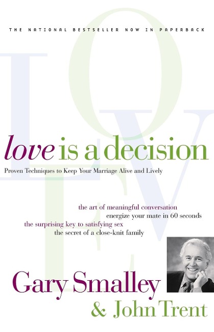 The Love Is a Decision: Proven Techniques to Keep Your Marriage Alive and Lively