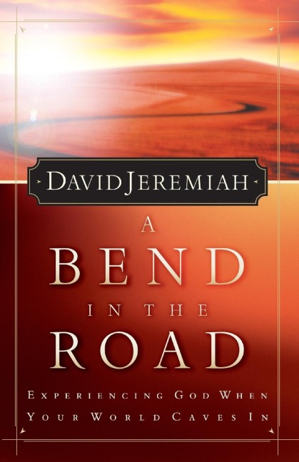 A Bend in the Road: Finding God When Your World Caves in
