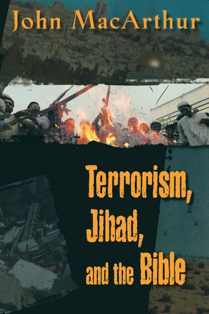 A Terrorism, Jihad, and the Bible: Biblical Answers to Contemporary Issues