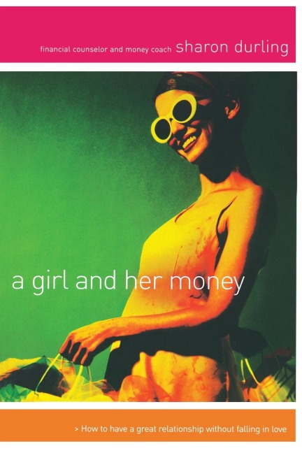 A Girl and Her Money: The Confident Womans Guide Financial Planning