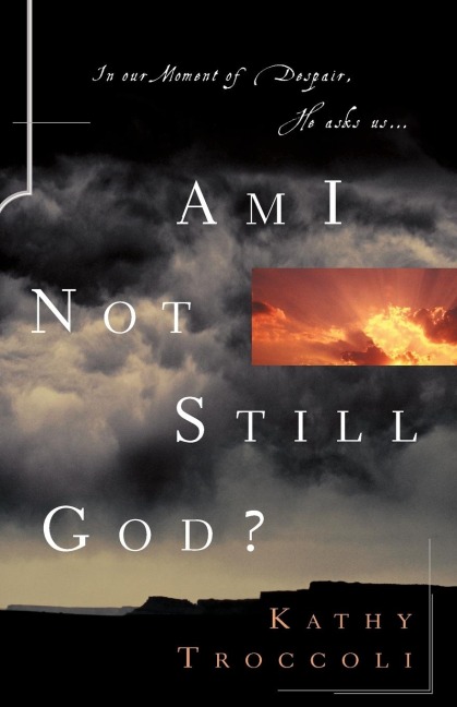 A Am I Not Still God?