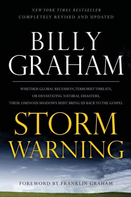 The Storm Warning: Whether Global Recession, Terrorist Threats, or Devastating Natural Disasters, These Ominous Shadows Must Bring Us Bac (Revised, Update