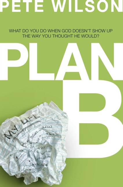 The Plan B: What Do You Do When God Doesn't Show Up the Way You Thought He Would?