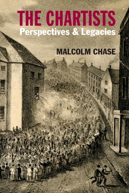 The Chartists: Perspectives & Legacies