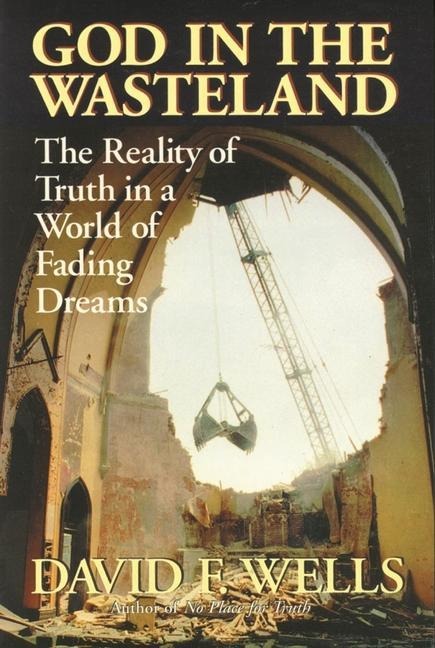 God in the Wasteland: The Reality of Truth in a World of Fading Dreams