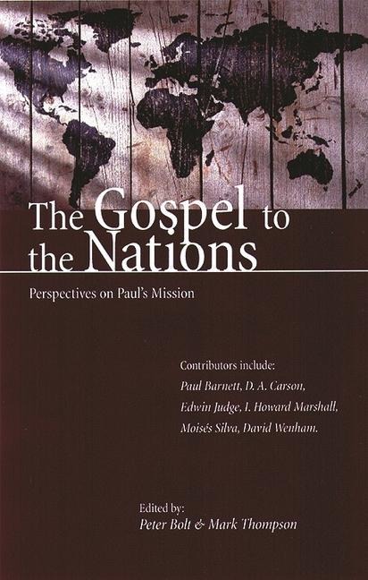 The Gospel to the Nations: Perspectives on Pauls Mission: In Honour of Peter T. OBrien