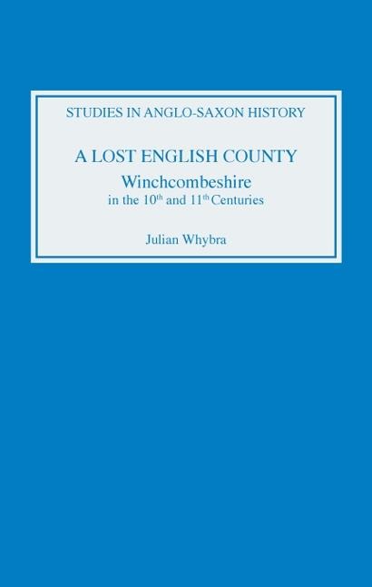 A Lost English County: Winchcombeshire in the Tenth and Eleventh Centuries