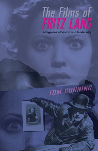 The Films of Fritz Lang: Allegories of Vision and Modernity