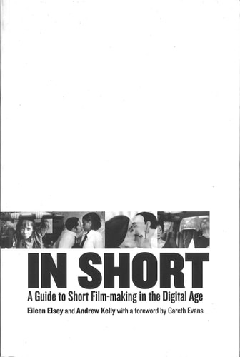 In Short: A Guide to Short Filmmaking in the Digital Age