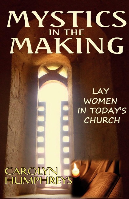 Mystics in the Making: Lay Women in Todays Church