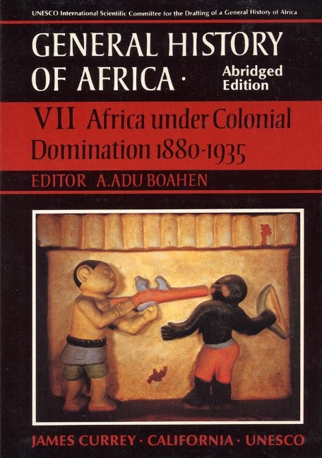 General History of Africa Volume 7: Africa Under Colonial Domination 1880-1935