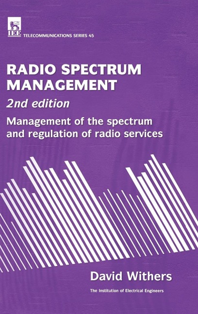 Radio Spectrum Management: Management of the Spectrum and Regulation of Radio Services