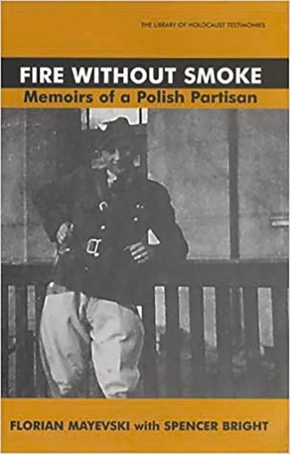 Fire Without Smoke: Memoirs of a Polish Partisan