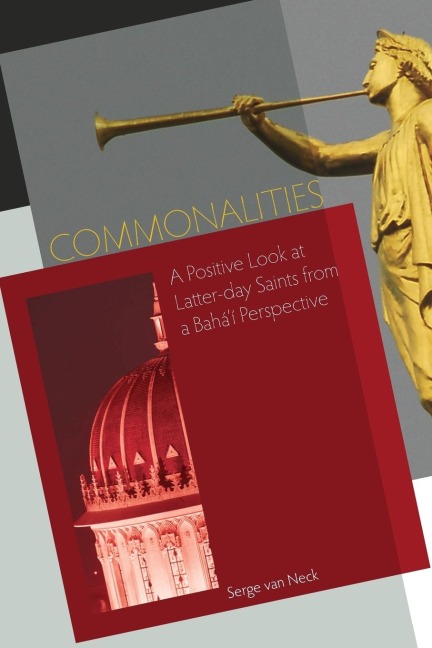 Commonalities: A Positive Look at Latter-Day Saints from a Bahai Perspective