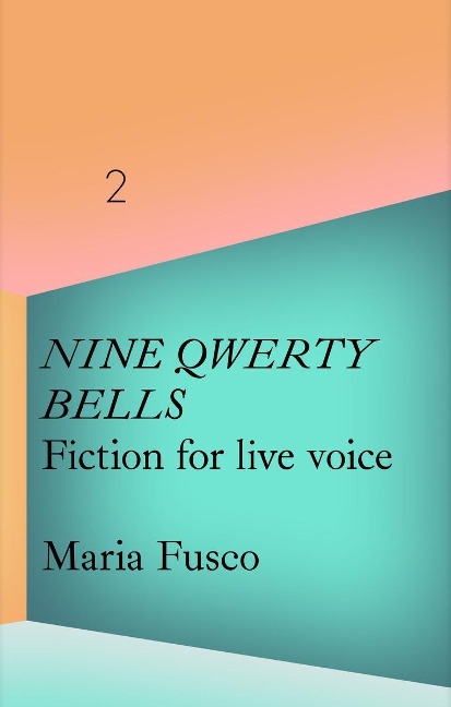 Maria Fusco: Nine Qwerty Bells: Fiction for Live Voice
