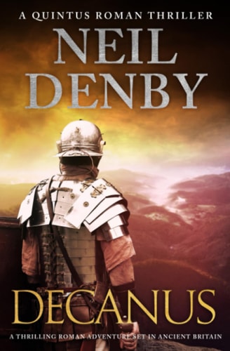 Decanus A Thrilling Roman Adventure Set in Ancient Britain