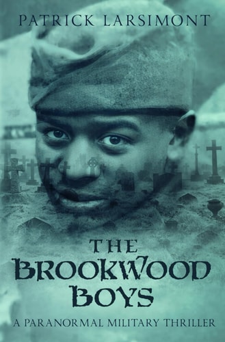 The Brookwood Boys A Paranormal Military Thriller