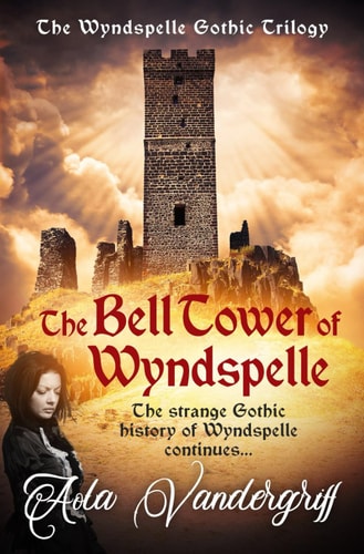 The Bell Tower of Wyndspelle The Strange Gothic History of Wyndspelle Continues...