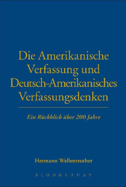 Die Amerikanische Verfassung und Deutsch-Amerikanisches Verfassungsdenken