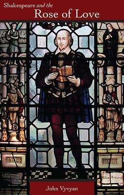 Shakespeare and the Rose of Love: A Study of the Early Plays in Relation to the Medieval Philosophy of Love