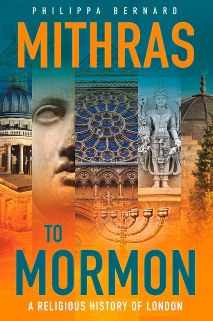 Mithras to Mormon: A Religious History of London