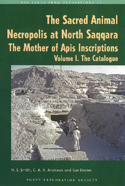 The Sacred Animal Necropolis at North Saqqara: The Mother of Apis Instructions : Volume I: The Catalogue + Volume II: Commentaries and Plates