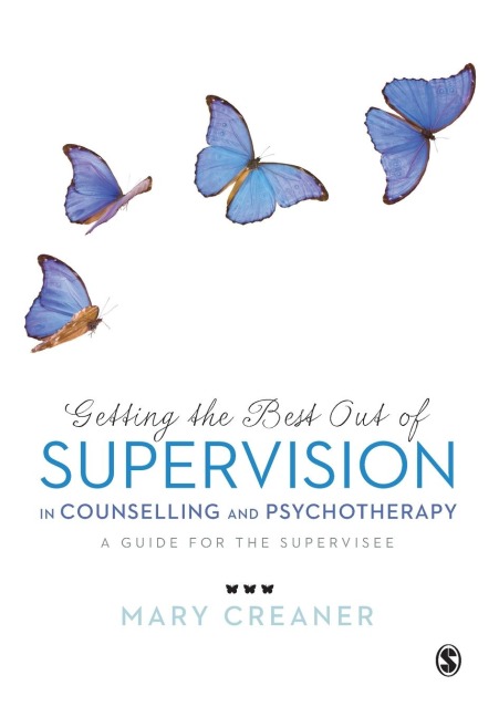 Getting the Best Out of  Supervision in Counselling & Psychotherapy: A Guide for the Supervisee