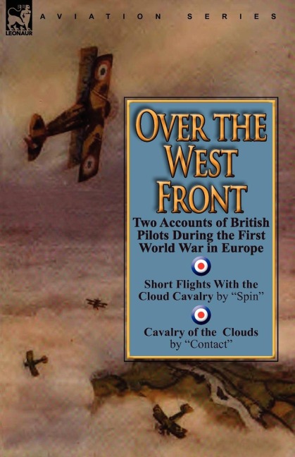Over the West Front: Two Accounts of British Pilots During the First World War in Europe