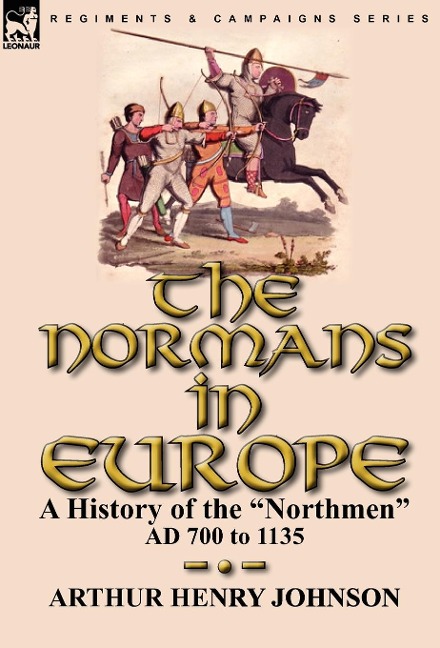 The Normans in Europe: a History of the "Northmen" AD 700 to 1135