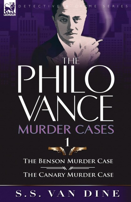 The Philo Vance Murder Cases: 1-The Benson Murder Case & the Canary Murder Case