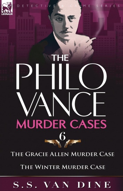 The Philo Vance Murder Cases: 6-The Gracie Allen Murder Case & the Winter Murder Case