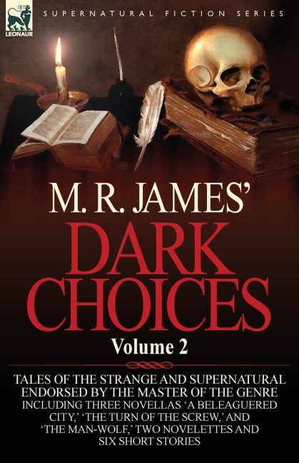 M. R. James Dark Choices: Volume 2-A Selection of Fine Tales of the Strange and Supernatural Endorsed by the Master of the Genre; Including Thre