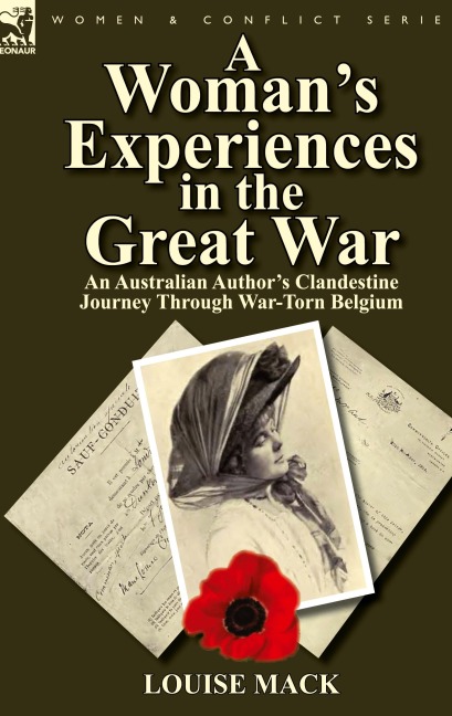 A Woman's Experiences in the Great War: An Australian Author's Clandestine Journey Through War-Torn Belgium