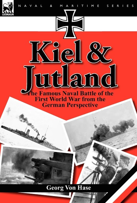 Kiel and Jutland: the Famous Naval Battle of the First World War from the German Perspective