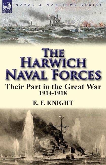 The Harwich Naval Forces: Their Part in the Great War, 1914-1918
