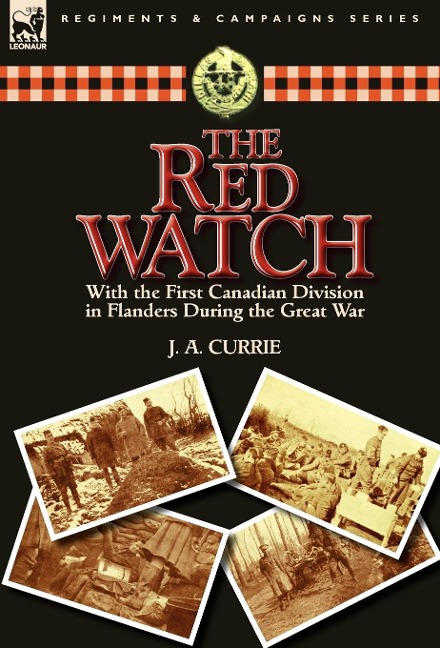 The Red Watch: With the First Canadian Division in Flanders During the Great War