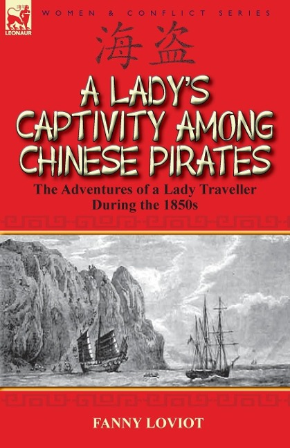 A Ladys Captivity Among Chinese Pirates: the Adventures of a Lady Traveller During the 1850s