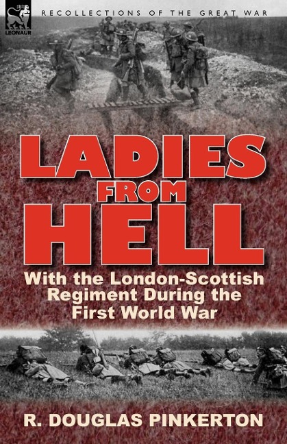 Ladies From Hell: With the London-Scottish Regiment During the First World War