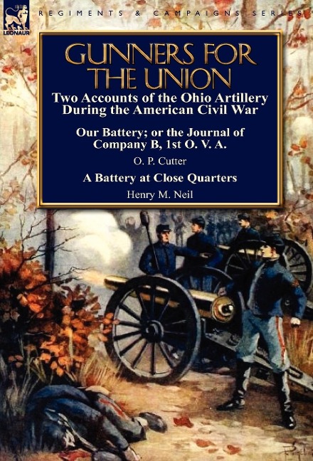 Gunners for the Union: Two Accounts of the Ohio Artillery During the American Civil War
