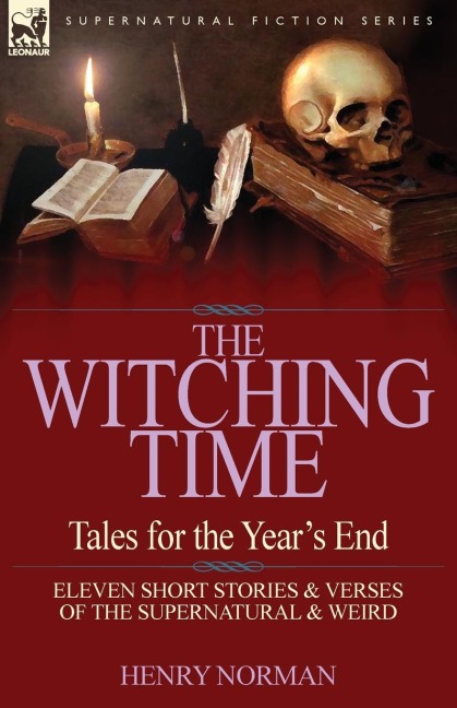 The Witching Time: Tales for the Years End-11 Short Stories & Verses of the Supernatural & Weird