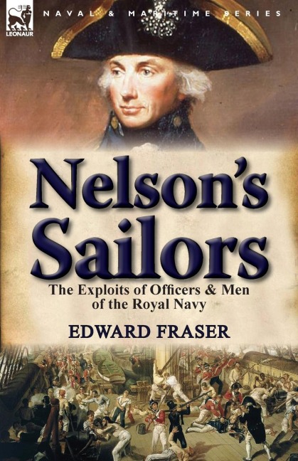 Nelsons Sailors: the Exploits of Officers & Men of the Royal Navy