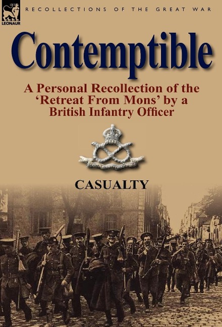 Contemptible: A Personal Recollection of the Retreat from Mons by a British Infantry Officer