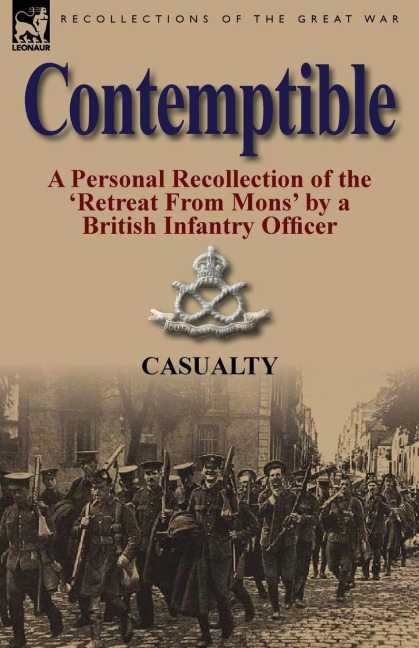 Contemptible: A Personal Recollection of the Retreat from Mons by a British Infantry Officer