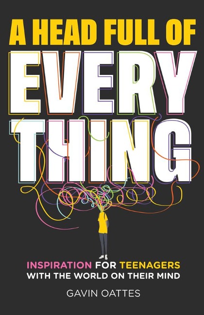 A Head Full of Everything: Inspiration for Teenagers With the World on Their Mind