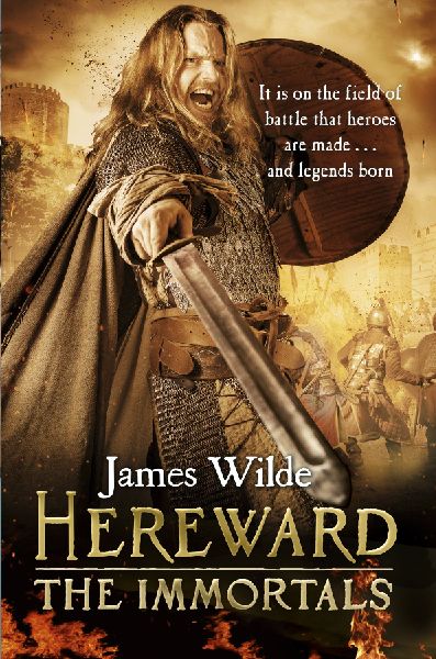 Hereward: The Immortals: (The Hereward Chronicles: book 5): An adrenalin-fuelled, gripping and bloodthirsty historical adventure set in Norman England you wont be able to put down