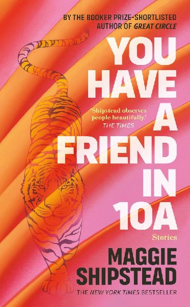 You have a friend in 10A: By the 2022 Womens Fiction Prize and 2021 Booker Prize shortlisted author of GREAT CIRCLE