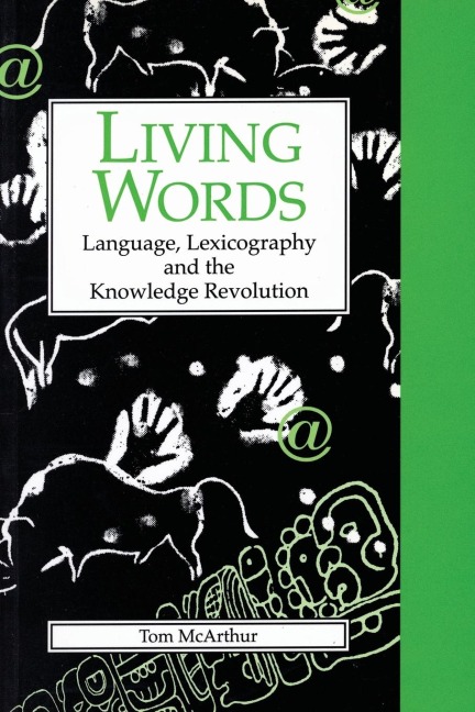 Living Words: Language, Lexicography and the Knowledge Revolution