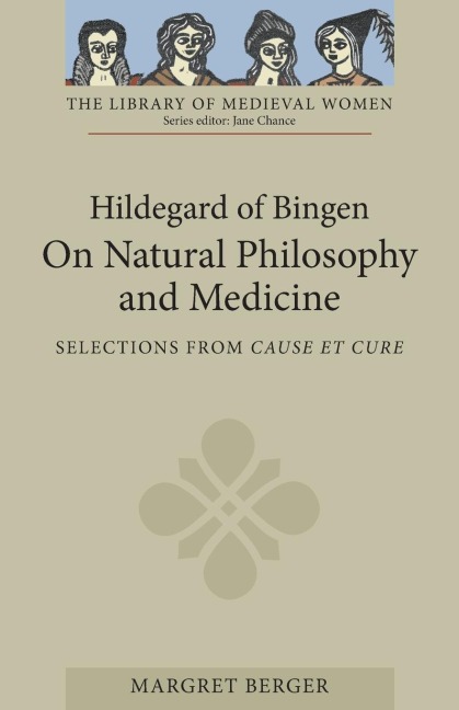 Hildegard of Bingen: On Natural Philosophy and Medicine: Selections from Cause Et Cure