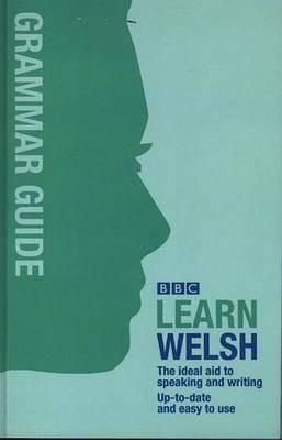 BBC Learn Welsh: The Ideal Aid to Speaking and Writing Up-To-Date and Easy to Use