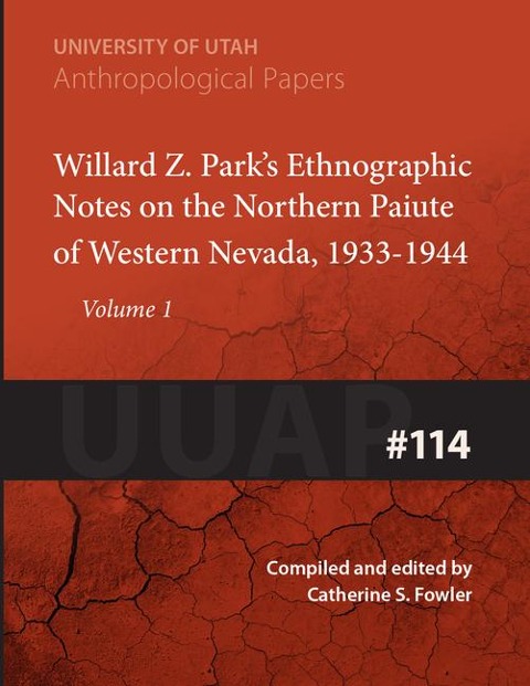 Willard Z. Parks Notes on the Northern Paiute of Western Nevada, 1933-1940: Uuap 114 Volume 114